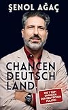 Chancendeutschland: Die 7 Top-Chancen der deutschen Politik! - Şenol Ağaç 