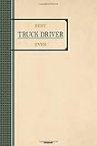  Best Truck Driver Ever Notebook: Truck Driver Journal 6 x 9 inch Book 120 lined pages gift