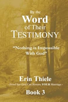 By the Word of Their Testimony: Nothing is Impossible With God