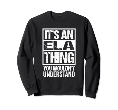 It's An Ela Thing You Wouldn't Understand First Name Sudadera