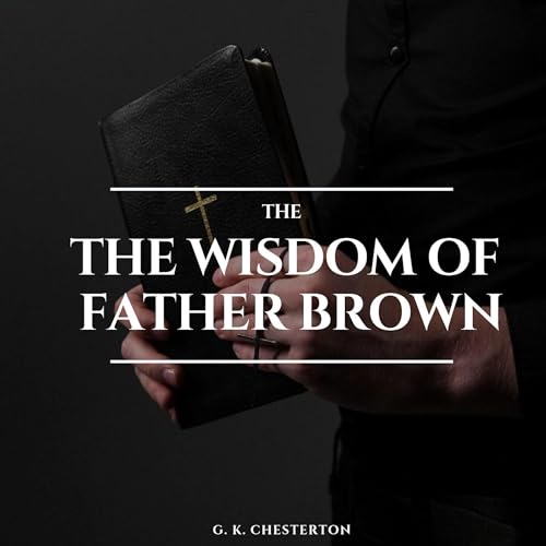 Listen to The Wisdom of Father Brown by G. K. Chesterton episode artwork