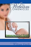 The Webcam Chronicles 1517137853 Book Cover
