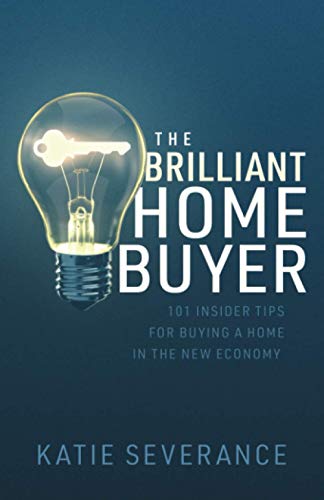 The Brilliant Home Buyer: 101 Tips For Buying a Home in the New Economy