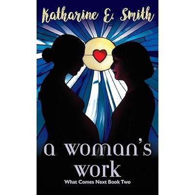 A Woman's Work: What Comes Next Book Two