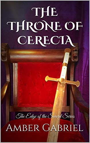 The Throne of Cerecia: The Edge of the Sword Series
