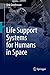 Life Support Systems for Humans in Space