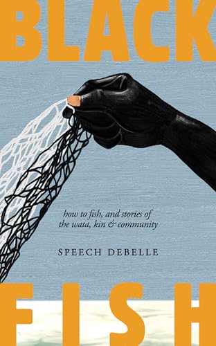 Black Fish: How to fish, and stories of the wata, kin & community (English Edition)