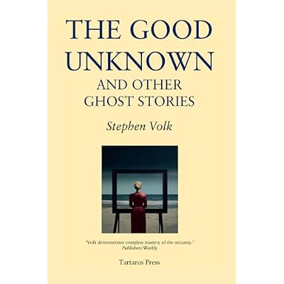 The Good Unknown: And Other Ghost Stories
