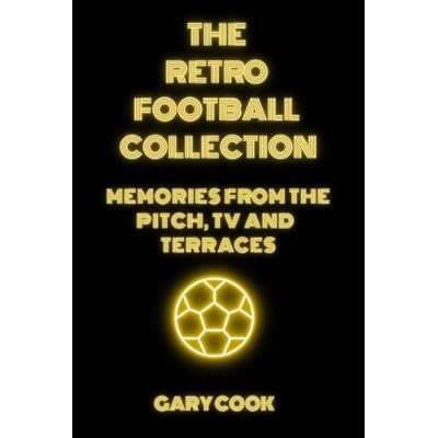 The Retro Football Collection: Memories from the pitch, TV and terraces