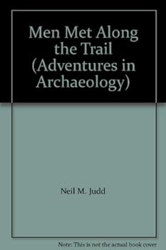 Hardcover Men Met Along the Trail (Adventures in Archaeology) Book