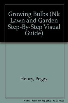 Paperback Growing Bulbs (Nk Lawn and Garden Step-By-Step Visual Guide) Book