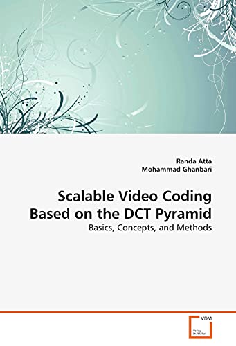 Scalable Video Coding Based on the DCT Pyramid: Basics, Concepts, and Methods