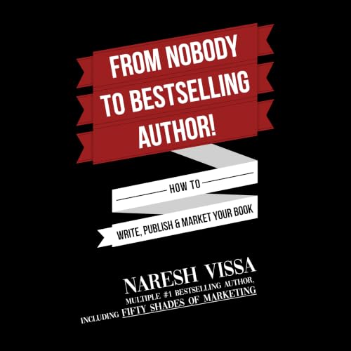 From Nobody to Bestselling Author!: How to Write, Publish & Market Your Book cover art