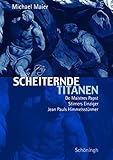Scheiternde Titanen. De Maistres Papst, Stirners Einziger, Jean Pauls Himmelsstürmer