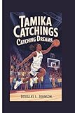 TAMIKA CATCHINGS: CATCHING DREAMS