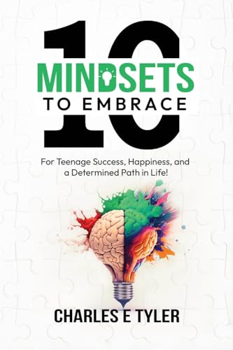 10 Mindsets to Embrace For Teenage Success, Happiness, and A