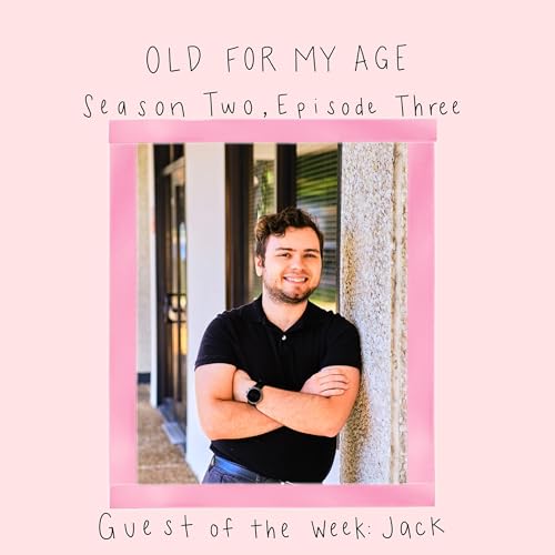 Old For My Age Season 2 Episode 3- Guest Of The Week: Jack!