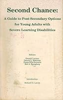 Second Chance: A Guide to Post-Secondary Options for Young Adults With Severe Learning Disabilities 0963577301 Book Cover