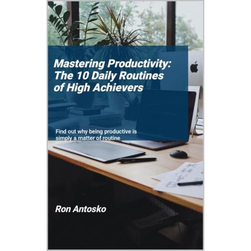 Mastering Productivity: The 10 Daily Routines of High Achievers Audiolibro Por Ron Antosko arte de portada