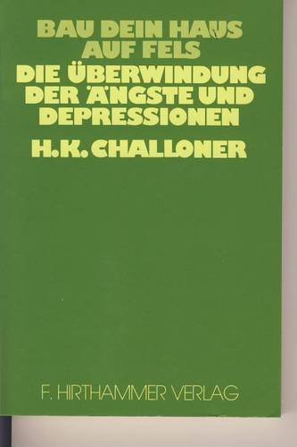 Bau Dein Haus auf Fels - die Überwindung der Ängste und Depressionen