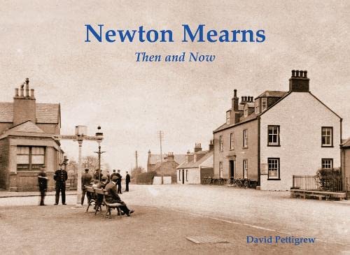 Newton Mearns Then & Now by David Pettigrew (Paperback Book)