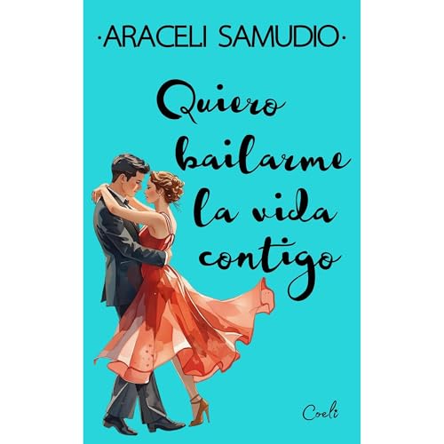 Quiero bailarme la vida contigo Audiolibro Por Araceli Samudio arte de portada