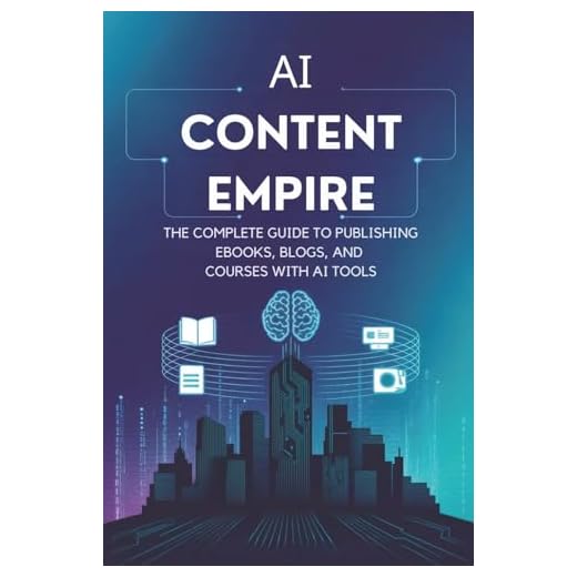 AI Content Empire: The Complete Guide to Publishing eBooks, Blogs, and Courses with AI Tools