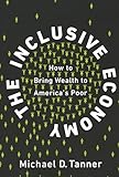 The Inclusive Economy: How to Bring Wealth to America's Poor