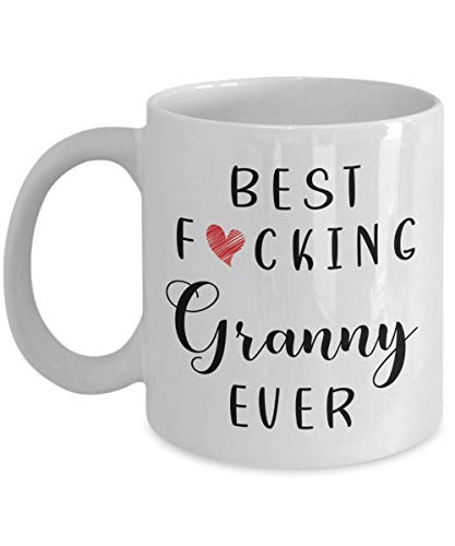 Funny Granny Coffee Mug - Best Granny Ever Mug - Granny Coffee Mug - Best Fucking Granny Ever 11oz