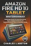 Amazon Fire Hd 10 Tablet Benutzerhandbuch: Vollständige Schritt-für-Schritt-Einrichtung, Apps, erweiterte Funktionen und Fehlerbehebung zur Beherrschung Ihres Geräts