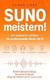 SUNO meistern!: Der praktische Leitfaden für professionelle Musik mit KI