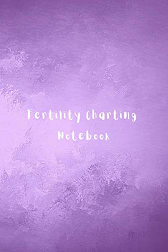Fertility Charting Notebook: Fertility diary journal for women - Menstrual and ovulation calendar