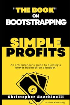 Paperback Simple Profits: "The Book" on Bootstrapping: An entrepreneurs guide to building a better business on a budget. Book