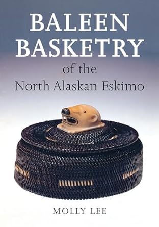 Baleen Basketry of the North Alaskan Eskimo