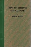 How to conquer physical death 0912132027 Book Cover