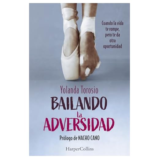 Bailando la adversidad. Cuando la vida te rompe, pero te da otra oportunidad (HarperCollins)
