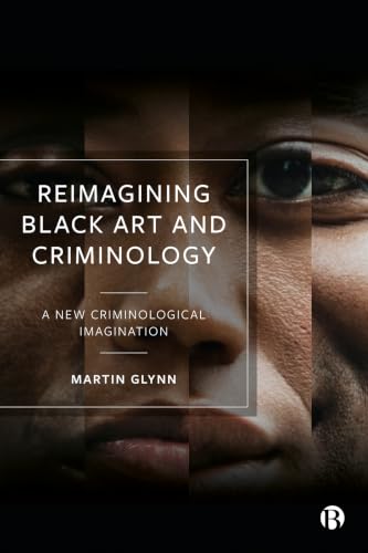 Reimagining Black Art and Criminology: A New Criminological Imagination
