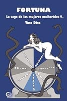 FORTUNA: LA SAGA DE LAS MUJERES HERIDAS 4 (Spanish Edition) 8418608994 Book Cover