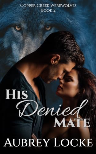 His Denied Mate (Copper Creek Werewolves Book 2)