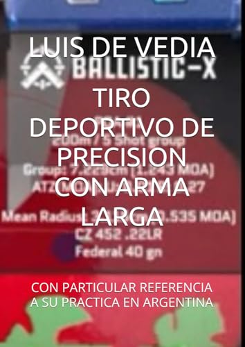 TIRO DEPORTIVO DE PRECISION CON ARMA LARGA: CON PARTICULAR REFERENCIA A SU PRACTICA EN ARGENTINA