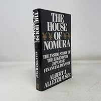 The House of Nomura: The Rise to Power of the World's Wealthiest Company: the Inside Story of the Legendary Japanese Dynasty 0060973978 Book Cover