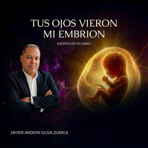 "Tus Ojos Vieron Mi Embri&oacute;n": Escrito en Tu Libro [Your Eyes Saw My Embryo: Written in Your Book] cover art