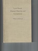 Louis Houck, Missouri historian and entrepreneur B0007ITW1S Book Cover