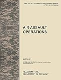 Air Assault Operations: The Official U.S. Army Tactics, Techniques, and Procedures Manual Attp 3-18.12 (FM 90-4), March 2011