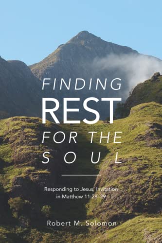 Finding Rest For The Soul: Responding to Jesus ... 162707709X Book Cover