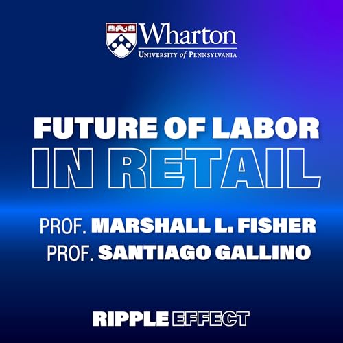 The Future of Labor in Retail | Marshall Fisher and Santiago Gallino