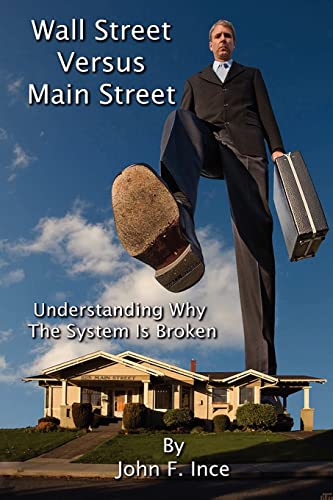 Wall Street Versus Main Street: Understanding Why "The System" is Broken