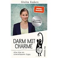 Darm mit Charme: Alles &uuml;ber ein untersch&auml;tztes Organ - aktualisierte Neuauflage | Der Nr. 1 Sachbuch-Bestseller &uuml;ber unser Immunsystem