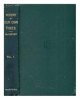 Hardcover A History of Our Own Times from the Accession of Queen Victoria to the Berlin Congress in Four Volumes - Vol I Book