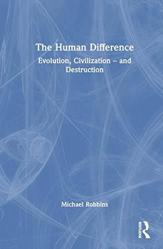 The Human Difference: Evolution, Civilization – and Destruction view 2